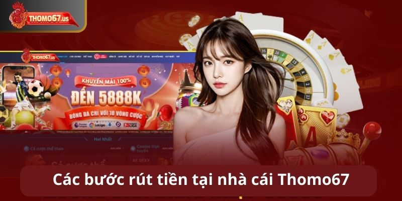 Các bước tiến hành rút tiền tại nhà cái Thomo67