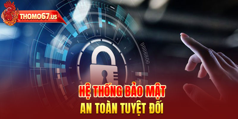 Hệ thống bảo mật tại nhà cái an toàn tuyệt đối